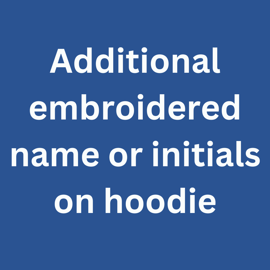 Additional Embroidered Name or Initials On Hoodie